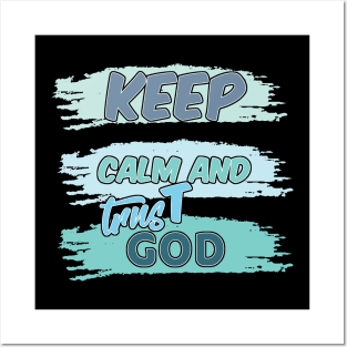 KEEP calm AND TRUST GOD Posters and Art